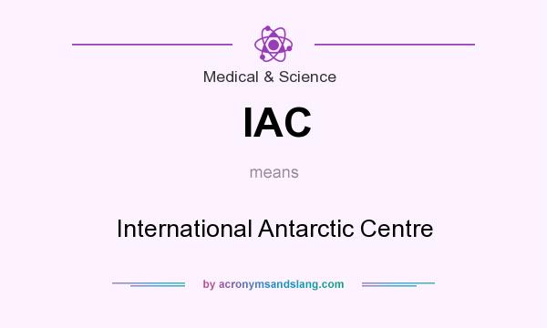 What does IAC mean? It stands for International Antarctic Centre