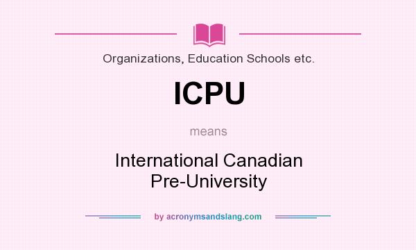 What does ICPU mean? It stands for International Canadian Pre-University