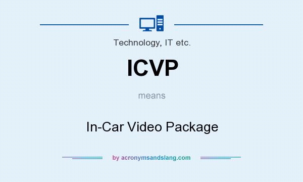 What does ICVP mean? It stands for In-Car Video Package