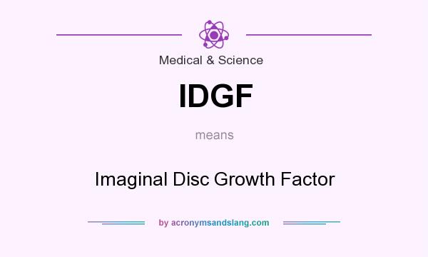 What does IDGF mean? It stands for Imaginal Disc Growth Factor