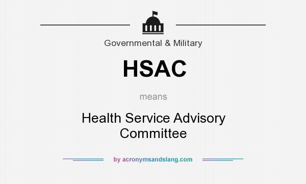 What does HSAC mean? It stands for Health Service Advisory Committee