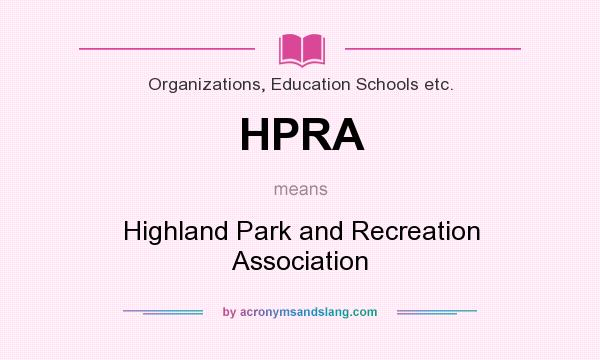 What does HPRA mean? It stands for Highland Park and Recreation Association