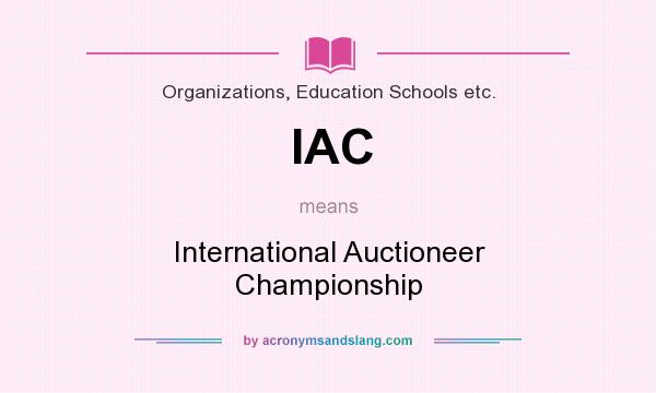 What does IAC mean? It stands for International Auctioneer Championship