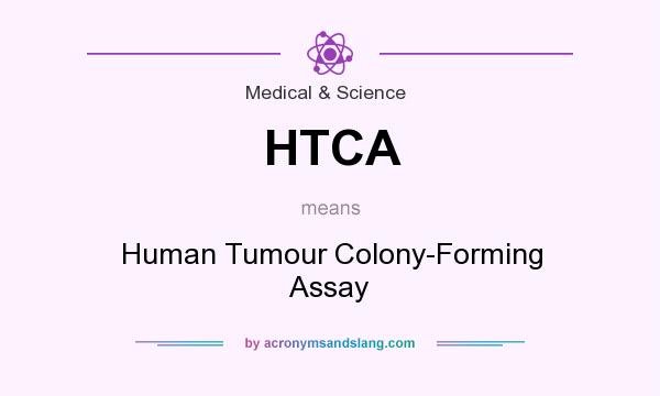 What does HTCA mean? It stands for Human Tumour Colony-Forming Assay