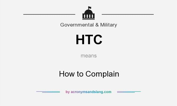 What does HTC mean? It stands for How to Complain