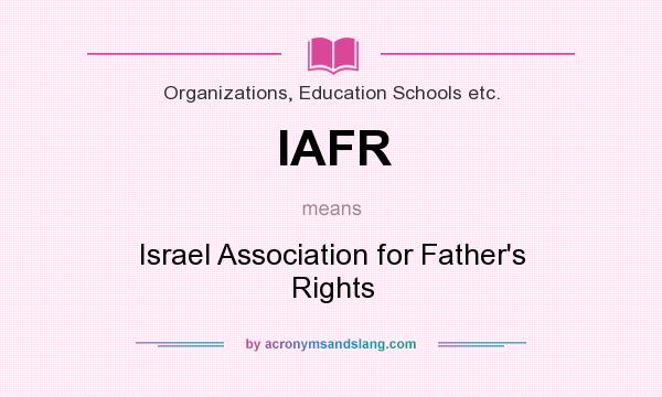 What does IAFR mean? It stands for Israel Association for Father`s Rights