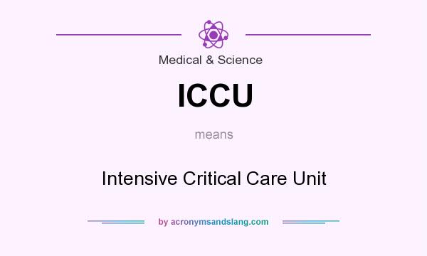 What does ICCU mean? It stands for Intensive Critical Care Unit