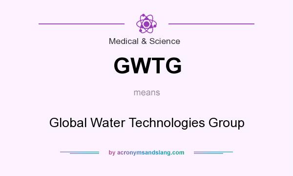 What does GWTG mean? It stands for Global Water Technologies Group