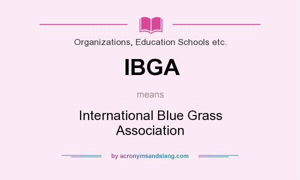 What does IBGA mean? It stands for International Blue Grass Association