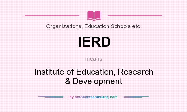 What does IERD mean? It stands for Institute of Education, Research & Development