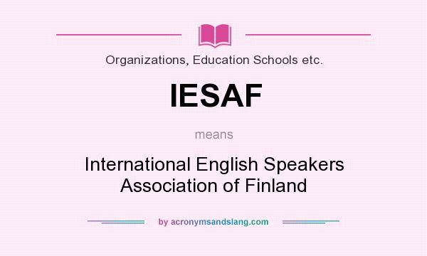 What does IESAF mean? It stands for International English Speakers Association of Finland