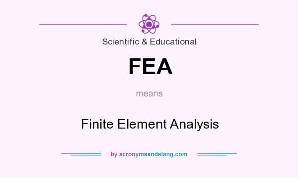 What does FEA mean? It stands for Finite Element Analysis