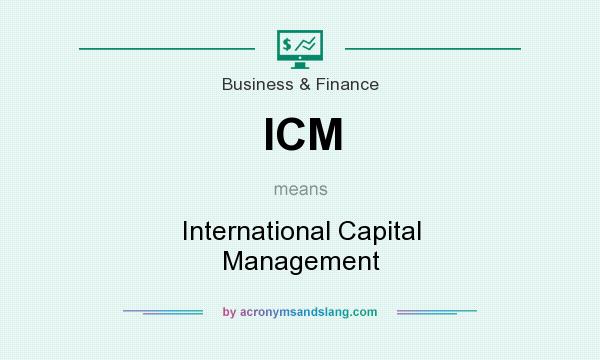 What does ICM mean? It stands for International Capital Management