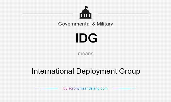 What does IDG mean? It stands for International Deployment Group