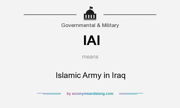 What does IAI mean? It stands for Islamic Army in Iraq