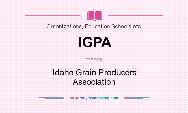 What does IGPA mean? It stands for Idaho Grain Producers Association