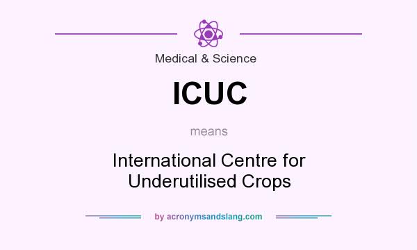 What does ICUC mean? It stands for International Centre for Underutilised Crops