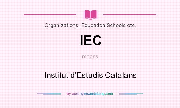 What does IEC mean? It stands for Institut d`Estudis Catalans
