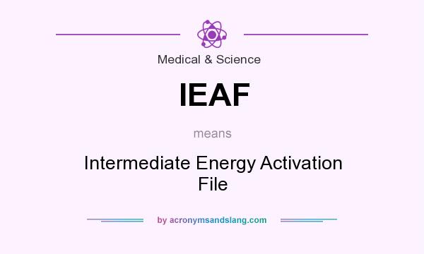 What does IEAF mean? It stands for Intermediate Energy Activation File