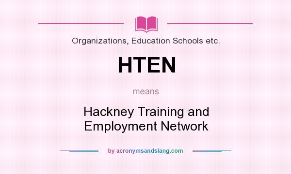 What does HTEN mean? It stands for Hackney Training and Employment Network