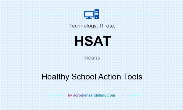 What does HSAT mean? It stands for Healthy School Action Tools