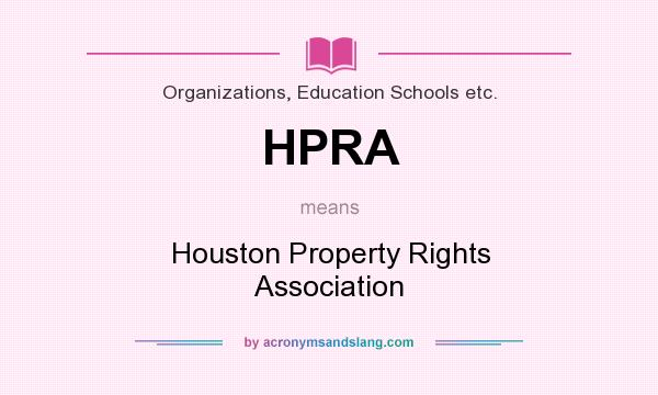 What does HPRA mean? It stands for Houston Property Rights Association