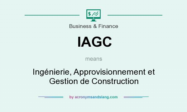 What does IAGC mean? It stands for Ingénierie, Approvisionnement et Gestion de Construction