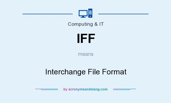 What does IFF mean? It stands for Interchange File Format