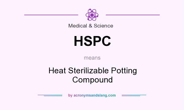 What does HSPC mean? It stands for Heat Sterilizable Potting Compound