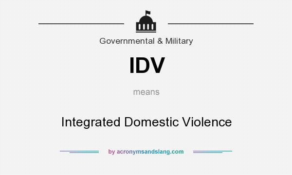 What does IDV mean? It stands for Integrated Domestic Violence