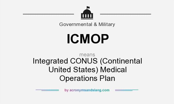 What does ICMOP mean? It stands for Integrated CONUS (Continental United States) Medical Operations Plan
