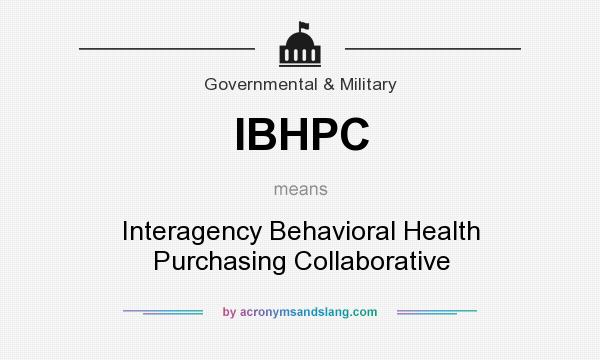 What does IBHPC mean? It stands for Interagency Behavioral Health Purchasing Collaborative