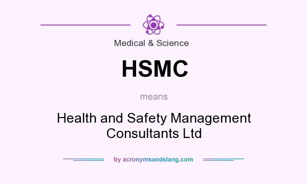 What does HSMC mean? It stands for Health and Safety Management Consultants Ltd