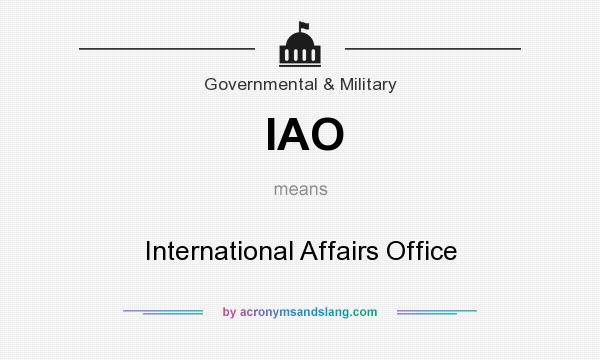 What does IAO mean? It stands for International Affairs Office