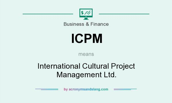 What does ICPM mean? It stands for International Cultural Project Management Ltd.
