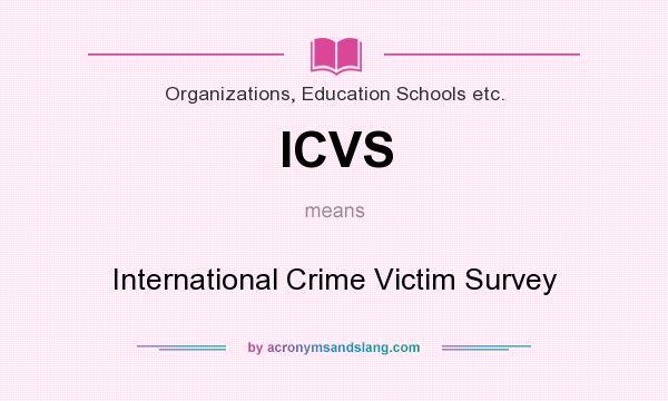 What does ICVS mean? It stands for International Crime Victim Survey