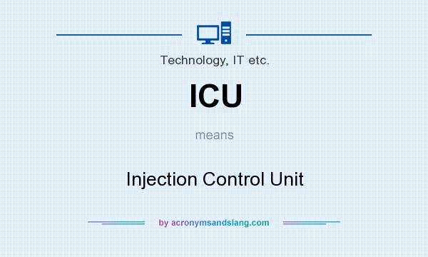 What does ICU mean? It stands for Injection Control Unit