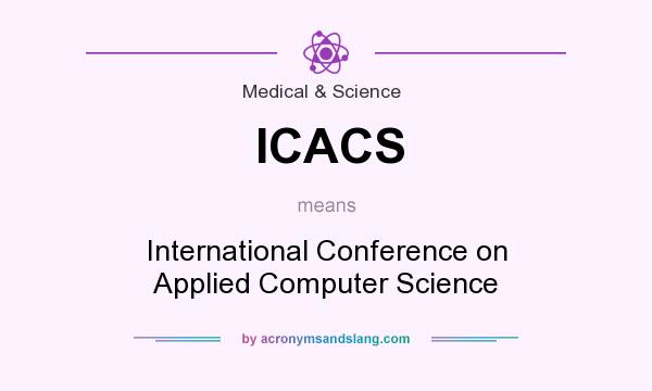 What does ICACS mean? It stands for International Conference on Applied Computer Science