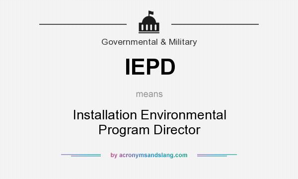 What does IEPD mean? It stands for Installation Environmental Program Director