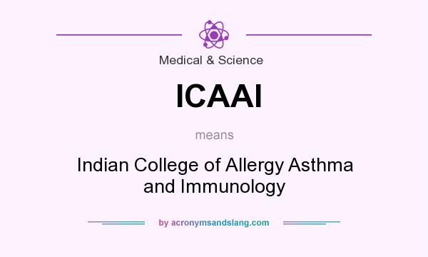 What does ICAAI mean? It stands for Indian College of Allergy Asthma and Immunology