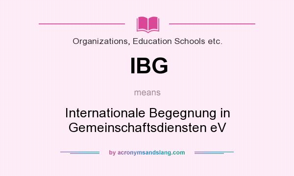 What does IBG mean? It stands for Internationale Begegnung in Gemeinschaftsdiensten eV