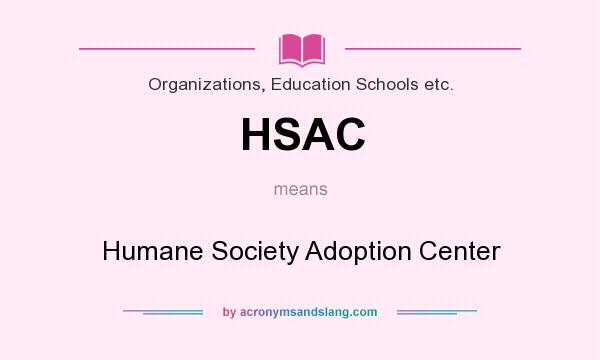 What does HSAC mean? It stands for Humane Society Adoption Center