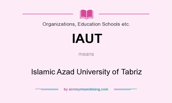 What does IAUT mean? It stands for Islamic Azad University of Tabriz