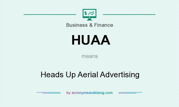 What does HUAA mean? It stands for Heads Up Aerial Advertising