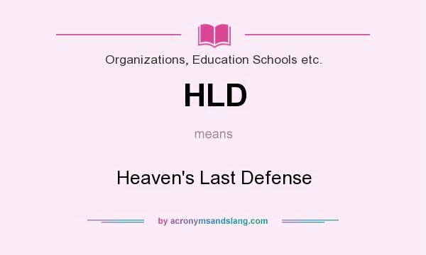 What does HLD mean? It stands for Heaven`s Last Defense
