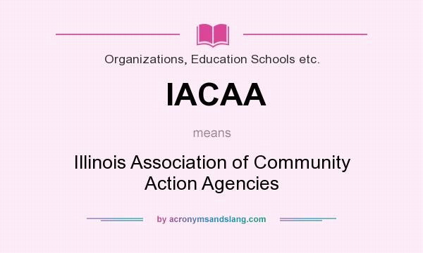 What does IACAA mean? It stands for Illinois Association of Community Action Agencies