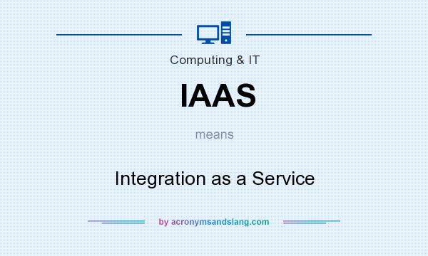 What does IAAS mean? It stands for Integration as a Service