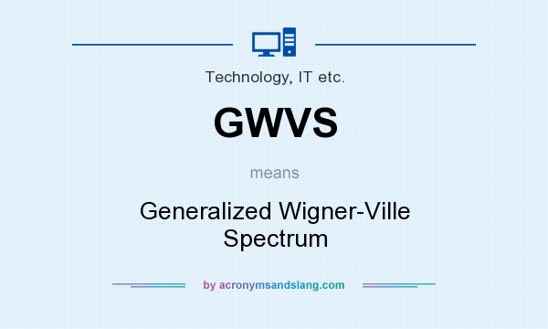 What does GWVS mean? It stands for Generalized Wigner-Ville Spectrum