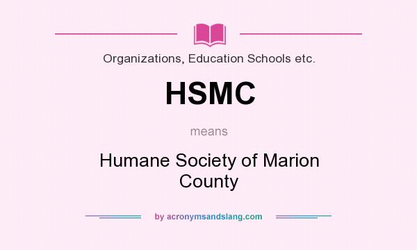 What does HSMC mean? It stands for Humane Society of Marion County