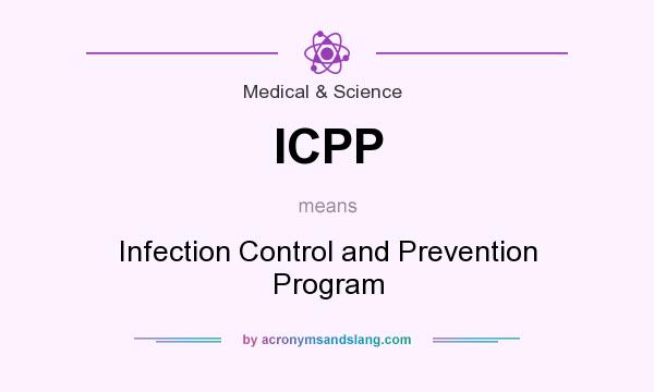 What does ICPP mean? It stands for Infection Control and Prevention Program